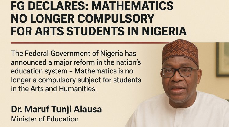 FG Announces: Mathematics No Longer Compulsory for Arts Students in Nigeria.
